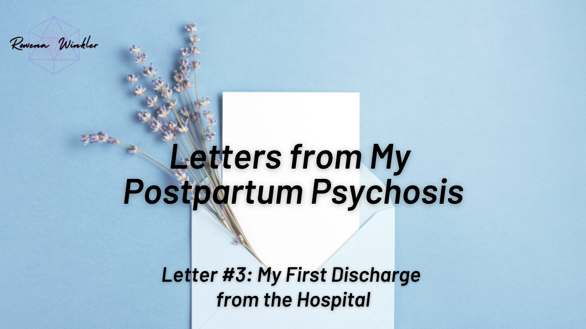 Letter 3 from my Postpartum Psychosis | Dr. Rowena Winkler